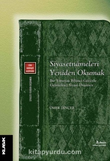 Siyasetnameleri Yeniden Okumak & Bir Yönetim Bilimci Gözüyle Geleneksel Siyasi Düşünce - Ömer Dinçer