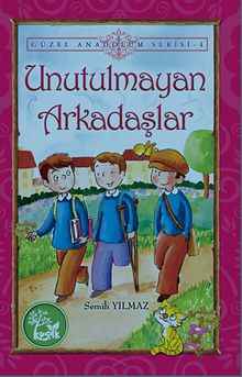 Unutulmayan Arkadaşlar / Güzel Anadolum Serisi -4