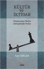 Kültür ve İktidar Gündemden Tarihe Antropolojik Notlar