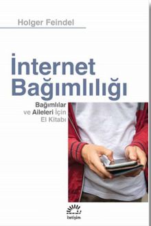 İnternet Bağımlılığı & Bağımlılar ve Aileleri için El Kitabı - Holger Feindel