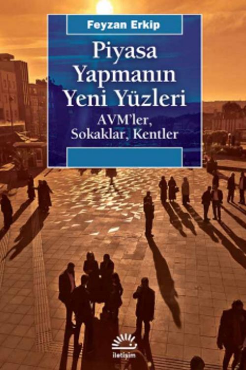 Piyasa Yapmanın Yeni Yüzleri & AVM'ler, Sokaklar, Kentler