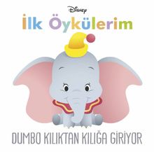 Disney İlk Öykülerim - Dumbo Kılıktan Kılığa Giriyor