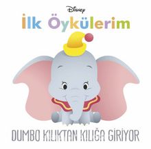 Disney İlk Öykülerim - Dumbo Kılıktan Kılığa Giriyor - Kolektif