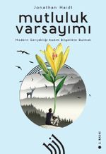Mutluluk Varsayımı : Modern Gerçekliği (Ciltli)
