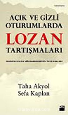 Açık ve Gizli Oturumlarda Lozan Tartışmaları - Sefa Kaplan