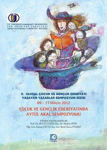 09-11 Mayıs 2012 Çocuk ve Gençlik Edebiyatında Aytül Akal Sempozyumu