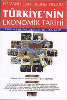 Osmanlı'dan İkibinli Yıllara Türkiye'nin Ekonomik Tarihi & Tarihsel ve Sektörel Analiz