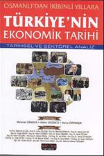 Osmanlı'dan İkibinli Yıllara Türkiye'nin Ekonomik Tarihi & Tarihsel ve Sektörel Analiz