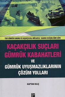 Kaçakçılık Suçları Gümrük Kabahatleri Gümrük Uyuşmazlıklarının Çözüm Yolları