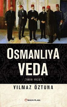 Osmanlıya Veda (1808-1923)