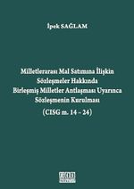 Milletlerarası Mal Satımına İlişkin Sözleşmeler Hakkında Birleşmiş Milletler Antlaşması Uyarınca Sözleşmenin Kurulması (CISG m. 14-24)