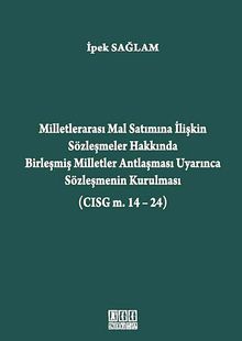 Milletlerarası Mal Satımına İlişkin Sözleşmeler Hakkında Birleşmiş Milletler Antlaşması Uyarınca Sözleşmenin Kurulması (CISG m. 14-24)