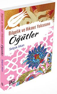 Bilgelik ve Hikmet Yolcusuna Öğütler