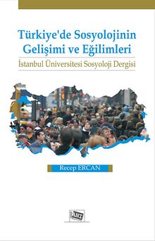 Türkiye'de Sosyolojinin Gelişimi ve Eğilimleri & İstanbul Üniversitesi Sosyoloji Dergisi