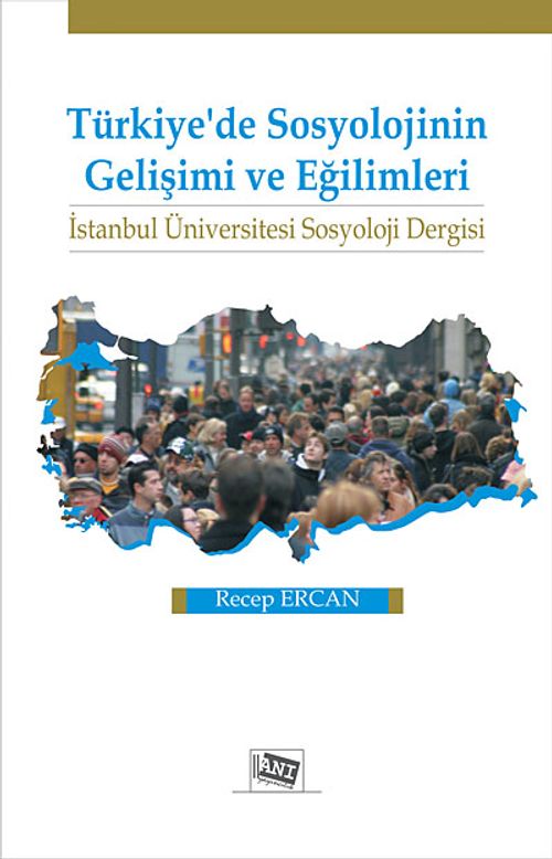 Türkiye'de Sosyolojinin Gelişimi ve Eğilimleri & İstanbul Üniversitesi Sosyoloji Dergisi