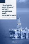 T&uuml;rkiye'nin Enerji Ticaret Merkezi Olmasında Doğu Akdeniz'in Rol&uuml;
