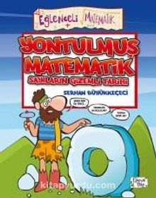 Yontulmuş Matematik - Sayıların Gizemli Tarihi - Serhan Büyükkeçeci