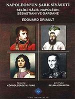 Napoleon'un Şark Siyaseti & Selim-i Salis, Napoleon, Sebastiani ve Gardane