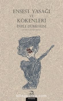 Ensest Yasağı ve Kökenleri - Emile Durkheim