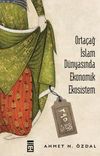 Orta&ccedil;ağ İslam D&uuml;nyasında Ekonomik Ekosistem