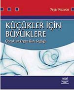 Küçükler İçin Büyüklere Çocuk ve Ergen Ruh Sağlığı