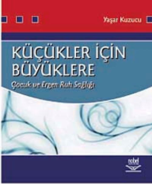 Küçükler İçin Büyüklere Çocuk ve Ergen Ruh Sağlığı