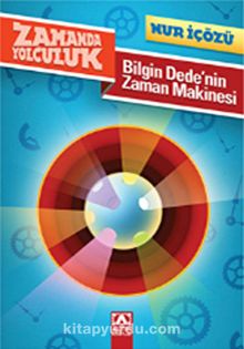 Bilgin Dede'nin Zaman Makinesi - Nur İçözü