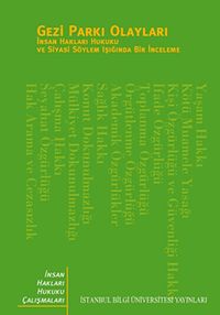Gezi Parkı Olayları & İnsan Hakları Hukuku ve Siyasi Söylem Işığında Bir İnceleme
