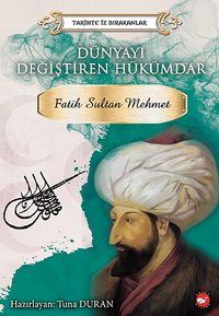 Fatih Sultan Mehmet Dünyayı Değiştiren Hükümdar 