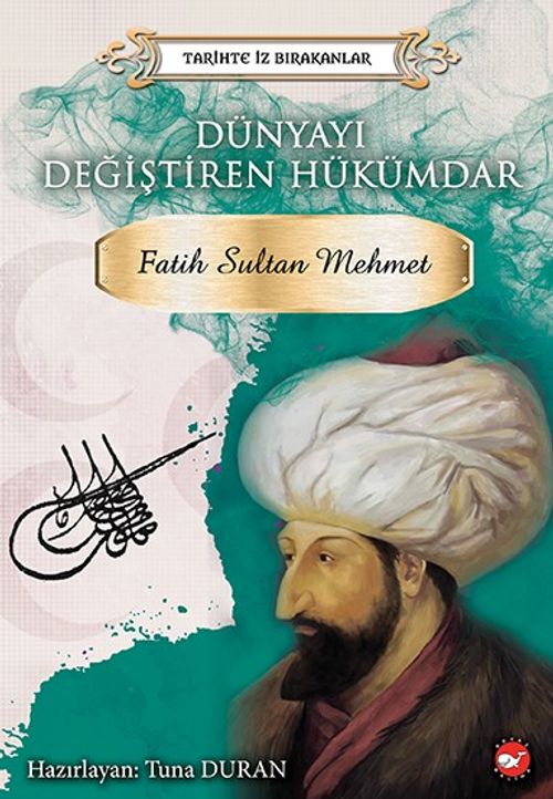 Fatih Sultan Mehmet Dünyayı Değiştiren Hükümdar 