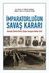İmparatorluğun Savaş Kararı & Osmanlı Devleti Birinci D&uuml;nya Savaşına Neden Girdi