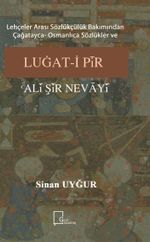 Lehçeler Arası Sözlükçülük Bakımından Çağatayca- Osmanlıca Sözlükler ve Luğat-i Pir Ali Şir  Nevayi