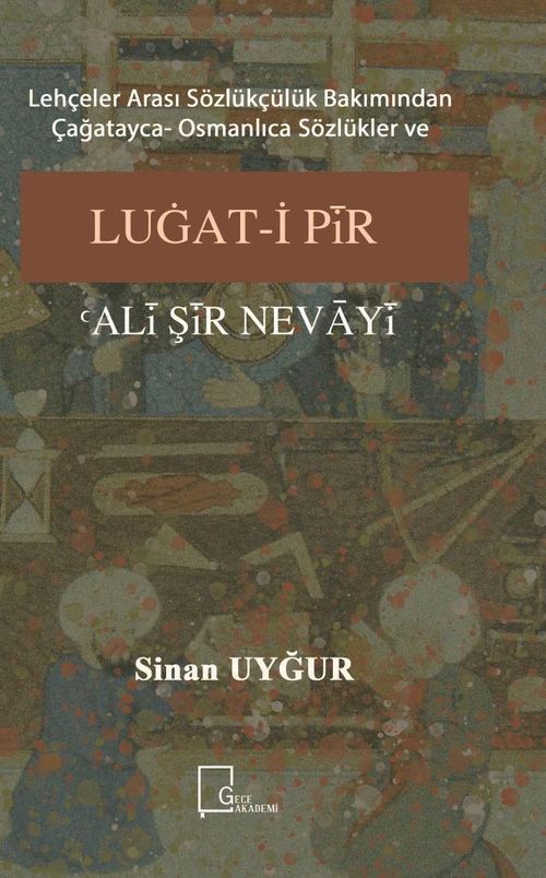 Lehçeler Arası Sözlükçülük Bakımından Çağatayca- Osmanlıca Sözlükler ve Luğat-i Pir Ali Şir  Nevayi