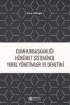 Cumhurbaşkanlığı H&uuml;k&uuml;met Sisteminde Yerel Y&ouml;netimler ve Denetimi