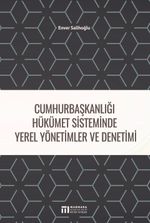 Cumhurbaşkanlığı Hükümet Sisteminde Yerel Yönetimler ve Denetimi
