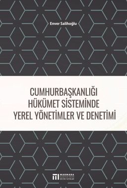 Cumhurbaşkanlığı Hükümet Sisteminde Yerel Yönetimler ve Denetimi