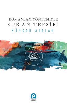 Kök Anlam Yöntemiyle Kur’an Tefsiri - Kürşad Atalar