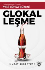 Glokalleşme & Göstergelerle Kurulan Yeni Dünya Düzeni