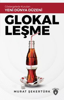 Glokalleşme & Göstergelerle Kurulan Yeni Dünya Düzeni