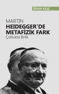 Martin Heidegger'de Metafizik Fark (Çoklukta Birlik)