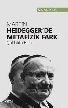 Martin Heidegger'de Metafizik Fark (Çoklukta Birlik)