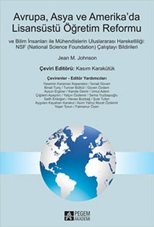 Avrupa, Asya ve Amerikada Lisansüstü Öğretim Reformu ve İlim İnsanları ile Mühendislerin Uluslararası Hareketliliği : NSF (National Science Foundation) Çalıştayı Bildirileri