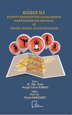 Düzce İli Sportif Rekreasyon Alanlarının Haritasının Çıkarılması ve Örnek Model Oluşturulması 