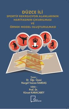 Düzce İli Sportif Rekreasyon Alanlarının Haritasının Çıkarılması ve Örnek Model Oluşturulması 