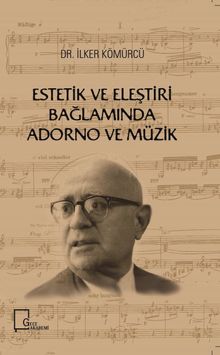 Estetik ve Eleştiri Bağlamında Adorno ve Müzik 