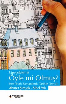 Gerçekte(n) Öyle mi Olmuş ?  & Post-Truth Zamanlarda Tarihin Temsili - Ahmet Şimşek