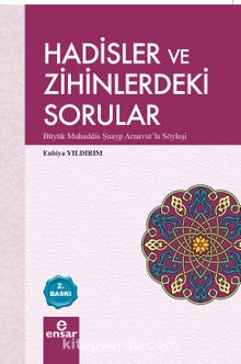 Hadisler ve Zihinlerdeki Sorular & Büyük Muhaddis Şuayp Arnavut'la Söyleşi - Enbiya Yıldırım