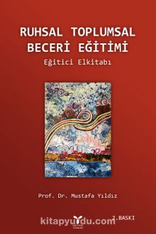 Ruhsal Toplumsal Beceri Eğitimi El Kitabı - Doç. Dr. Mustafa Yıldız