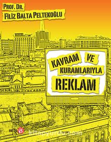 Kavram ve Kuramlarıyla Reklam - Filiz Balta Peltekoğlu