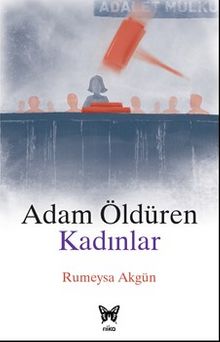 Adam Öldüren Kadınlar - Rumeysa Akgün
